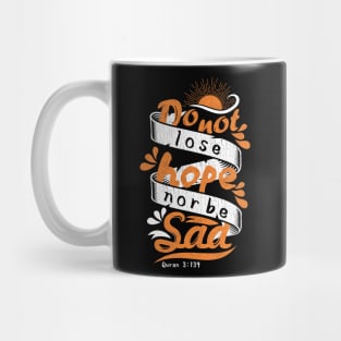 Do Not Lose Hope, Nor Be Sad. Mug